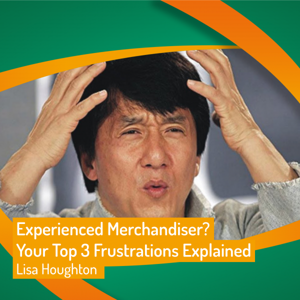 Experienced Merchandiser? Your Top 3 Frustrations Explained