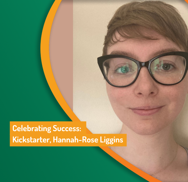 Celebrating Success: Kickstarter - Hannah-Rose Liggins