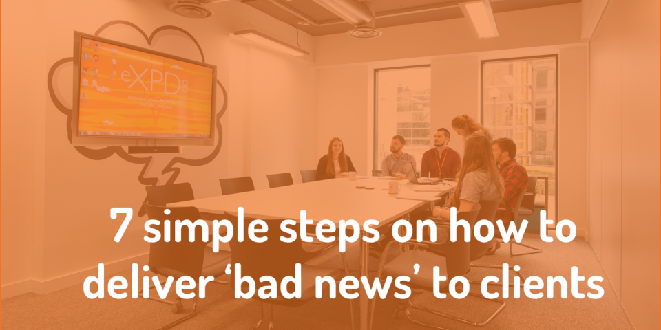 7 simple steps on how to deliver bad news to a client