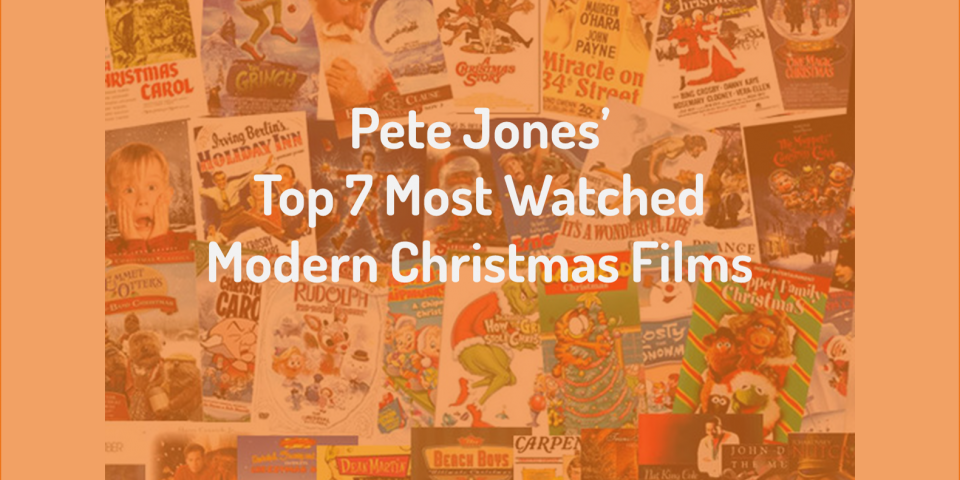 Pete Jones' Top 7 Most Watched Modern Christmas Films