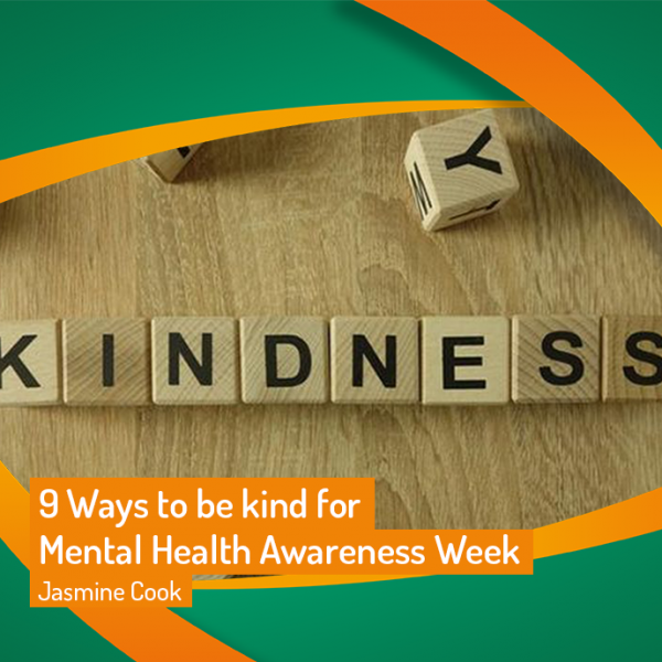 9 Ways to be kind for Mental Health Awareness Week