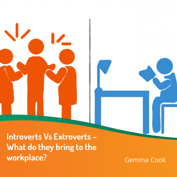 Introverts Vs Extroverts – What do they bring to the workplace and how can we bring the best out in each other?