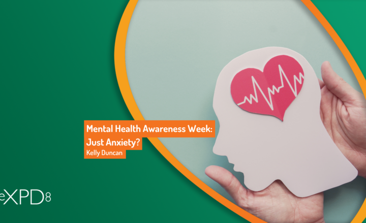 Mental Health Awareness Week: Just Anxiety?