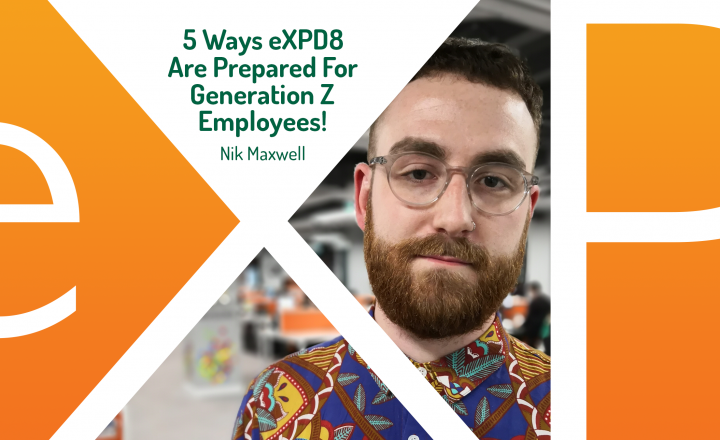 5 Ways eXPD8 Are Prepared for Generation Z Employees!