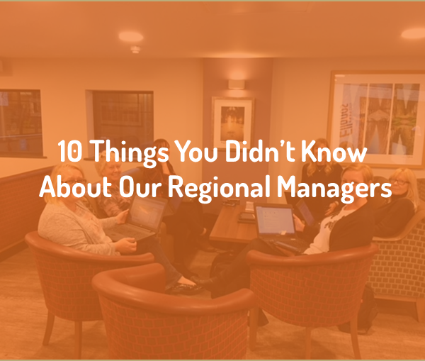 10 Things You Didn’t Know About Our Regional Managers