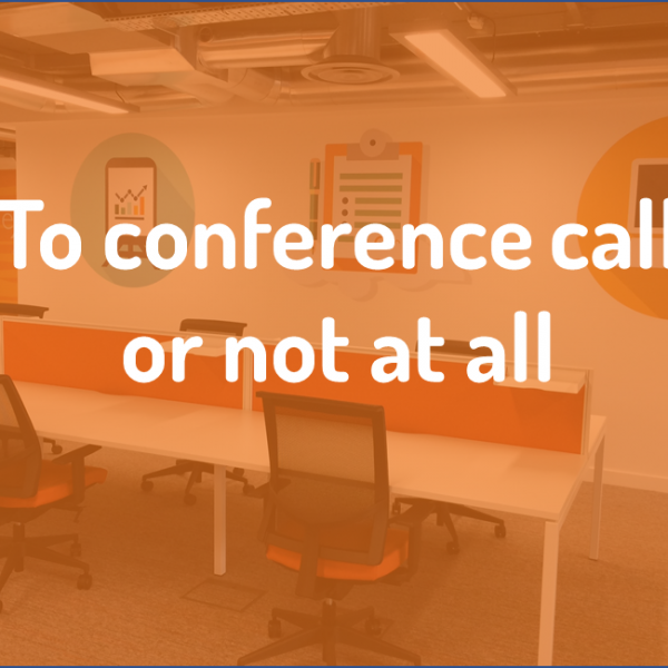 To conference call or not at all