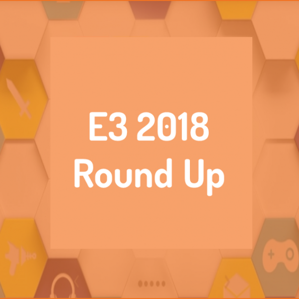 E3 2018 Round Up