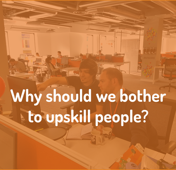 Why bother to upskill people?